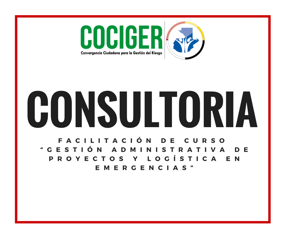 Consultoría para la Facilitación de Curso “Gestión Administrativa de Proyectos y logística en emergencias”